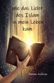 Wie das Licht des Islam in mein Leben kam