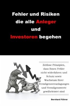 Fehler und Risiken die alle Anleger und Investoren begehen - Führer, Bernhard