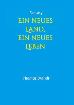 Ein neues Land, ein neues Leben - Brandt, Thomas