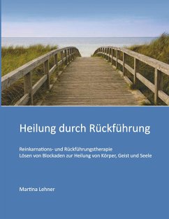 Heilung durch Rückführung - Lehner, Martina