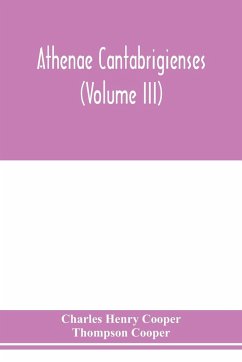 Athenae cantabrigienses (Volume III) - Henry Cooper, Charles; Cooper, Thompson