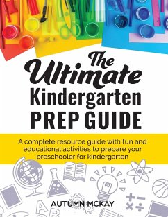 The Ultimate Kindergarten Prep Guide - McKay, Autumn