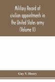 Military record of civilian appointments in the United States army (Volume II)