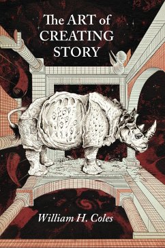The Art of Creating Story - Coles, William H