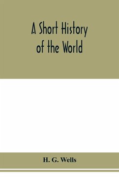 A short history of the world - G. Wells, H.