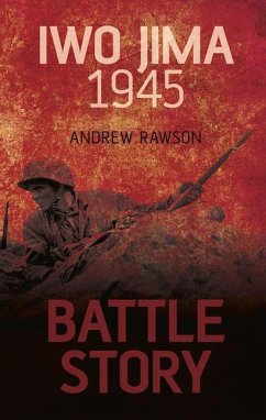 Battle Story: Iwo Jima 1945 - Rawson, Andrew