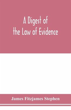 A digest of the law of evidence - Fitzjames Stephen, James