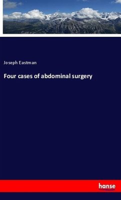 Four cases of abdominal surgery - Eastman, Joseph