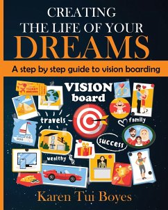 Creating The Life Of Your Dreams - Boyes, Karen Tui