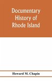 Documentary history of Rhode Island; Being the History of the Towns of Providence and Warwick to 1649 and of the Colony to 1647.