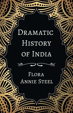 Dramatic History of India - Steel, Flora Annie