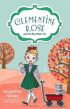 Clementine Rose and the Best News Yet: Volume 15 - Harvey, Jacqueline