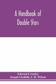A handbook of double stars, with a catalogue of twelve hundred double stars and extensive lists of measures. With additional notes bringing the measures up to 1879