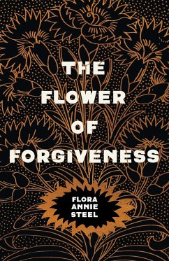 The Flower of Forgiveness - Steel, Flora Annie