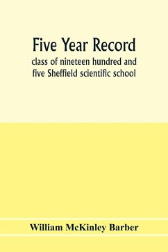 Five year record, class of nineteen hundred and five Sheffield scientific school - McKinley Barber, William