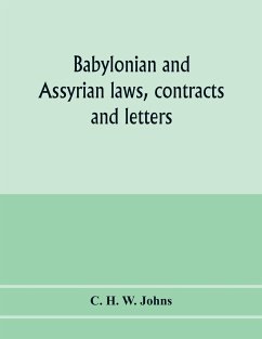 Babylonian and Assyrian laws, contracts and letters - H. W. Johns, C.