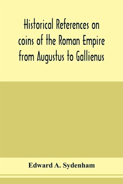 Historical references on coins of the Roman Empire from Augustus to Gallienus - A. Sydenham, Edward