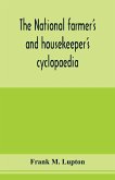 The national farmer's and housekeeper's cyclopaedia