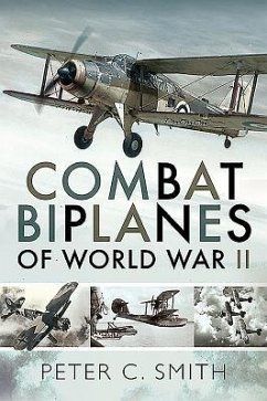 Combat Biplanes of World War II - Smith, Peter C.