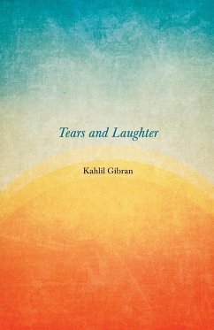 Tears And Laughter - Gibran, Kahlil