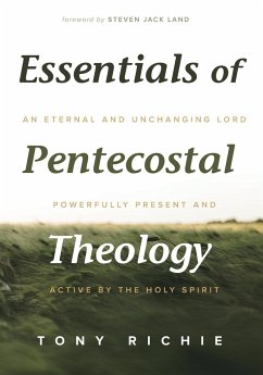 Essentials of Pentecostal Theology - Richie, Tony