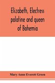 Elizabeth, electress palatine and queen of Bohemia