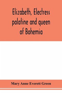 Elizabeth, electress palatine and queen of Bohemia - Anne Everett Green, Mary