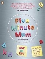 Five Minute Mum: Give Me Five - Upton, Daisy