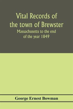 Vital records of the town of Brewster, Massachusetts to the end of the year 1849 - Ernest Bowman, George