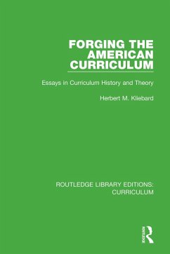 Forging the American Curriculum - Kliebard, Herbert M
