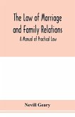 The law of marriage and family relations; a manual of practical law The law of marriage and family relations; a manual of practical law