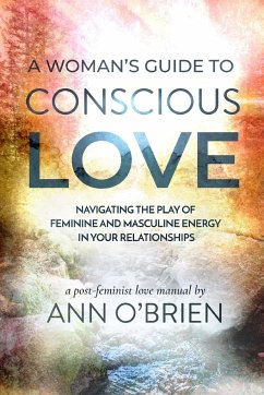 A Woman's Guide to Conscious Love - O'Brien, Ann