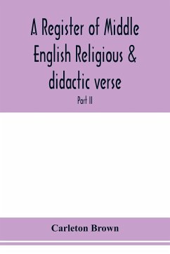 A register of Middle English religious & didactic verse; Part II. Index of First lines and Index of Subjects and Titles - Brown, Carleton