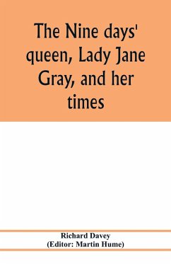 The nine days' queen, Lady Jane Gray, and her times - Davey, Richard