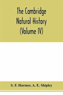 The Cambridge natural history (Volume IV) - F. Harmer, S.; E. Shipley, A.