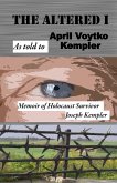 The Altered I: Memoir of Holocaust Survivor, Joseph Kempler