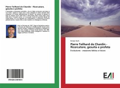 Pierre Teilhard de Chardin - Ricercatore, gesuita e profeta - Koch, Roman