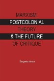 MARXISM, POSTCOLONIAL THEORY & THE FUTURE OF CRITIQUE