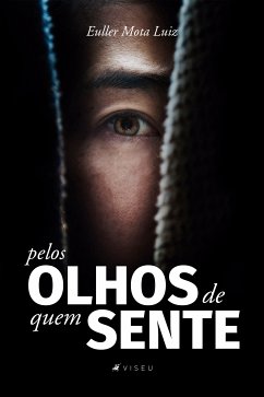 Pelos olhos de quem sente (eBook, ePUB) - Luiz, Euller Mota