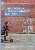 Anti-Catholicism in Britain and Ireland, 1600¿2000