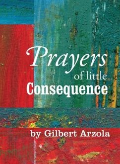 Prayers of Little Consequence - Arzola, Gilbert