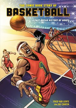 The Comic Book Story of Basketball: A Fast-Break History of Hoops - Lente, Fred Van