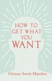 How to Get What You Want