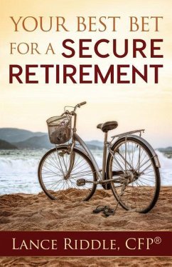 Your Best Bet for a Secure Retirement - Riddle, Lance