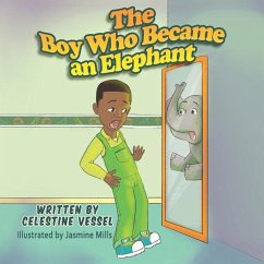 The Boy Who Became an Elephant: Reflections of Tyrell - Vessel, Celestine