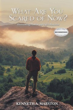 What Are You Scared of Now? - Marston, Kenneth A.