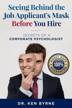 Seeing Behind the Job Applicant's Mask Before You Hire - Byrne, Ken
