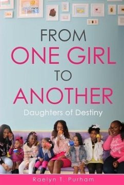 From One Girl to Another: Daughters of Destiny - Purham, Raelyn T.