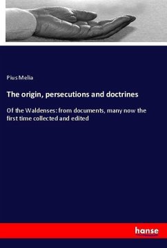 The origin, persecutions and doctrines - Melia, Pius