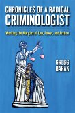 Chronicles of a Radical Criminologist: Working the Margins of Law, Power, and Justice